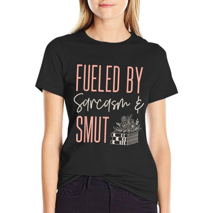 Smutty Book Lover Women Fueled By Sarcasm And Smut Spicy T-Shirt