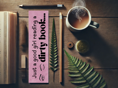 Just a Good Girl Reading a Dirty Book Bookmark | Spicy Bookworm Gift | Laminated Cardstock | Romance Reader Accessory | Smut Lover Bookmark