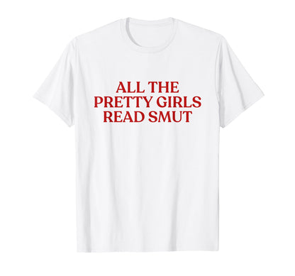 All Pretty Read Smut Y2K Aesthetic T-Shirt - Trendy Graphic for Adults
