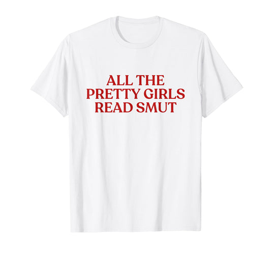All Pretty Read Smut Y2K Aesthetic T-Shirt - Trendy Graphic for Adults