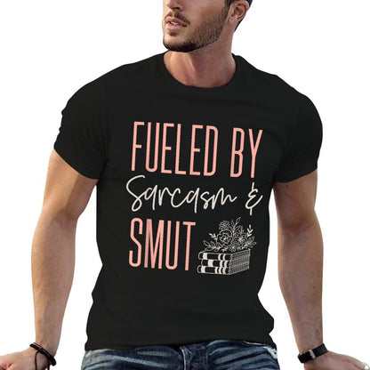 Smutty Book Lover Women Fueled By Sarcasm And Smut Spicy T-Shirt