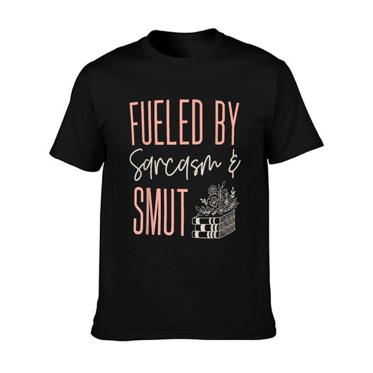 Smutty Book Lover Women Fueled By Sarcasm And Smut Spicy T-Shirt